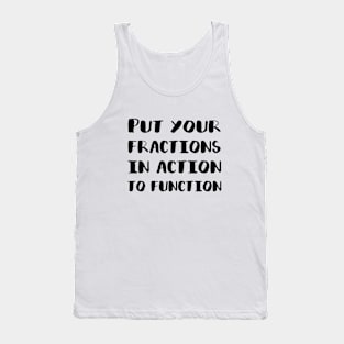 Put Your Fractions in Action to Function Tank Top